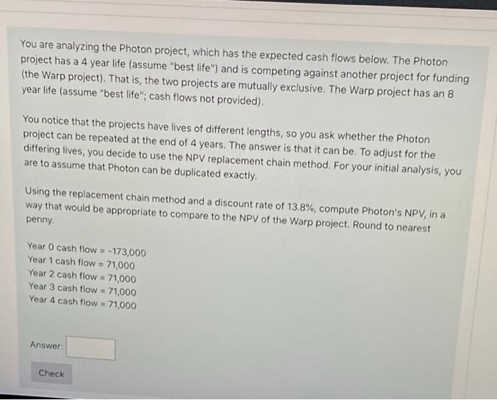  You are analyzing the Photon project, which has the expected cash