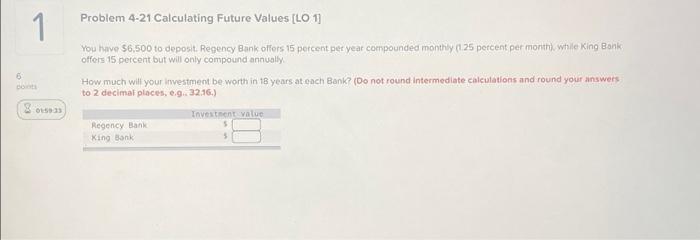  fProblem 4-21 Calculating Future Values [LO 1] 1 You have $6,500