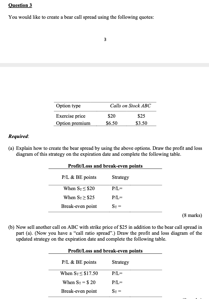  Question 3 You would like to create a bear call spread