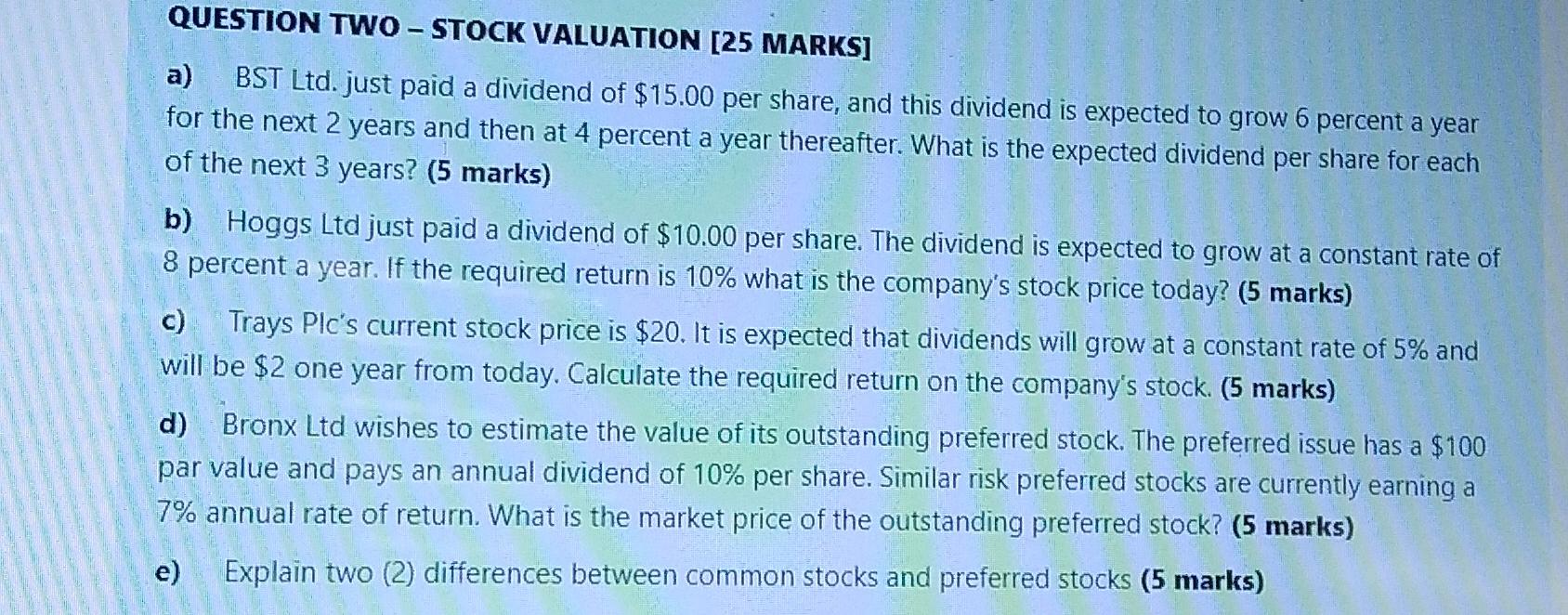  a QUESTION TWO-STOCK VALUATION (25 MARKS] a) BST Ltd. just paid