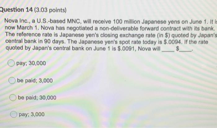  Question 14 (3.03 points) Nova Inc., a U.S.-based MNC, will receive