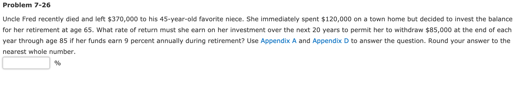  Problem 7-26 Uncle Fred recently died and left $370,000 to his
