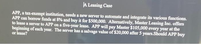  | Leasing Case APP, a tax-exempt institution, needs a new server