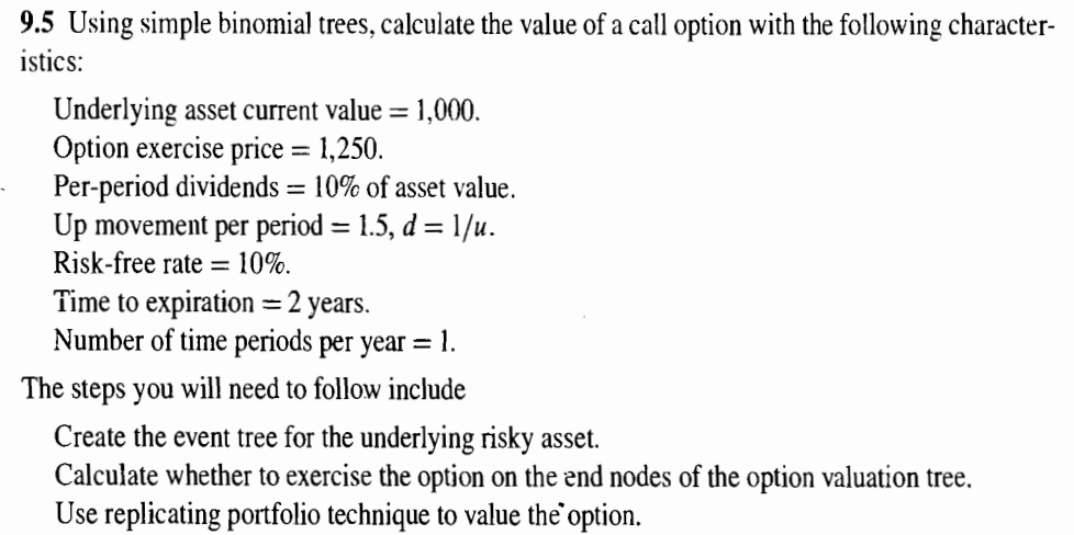 9.5 Using simple binomial trees, calculate the value of a call