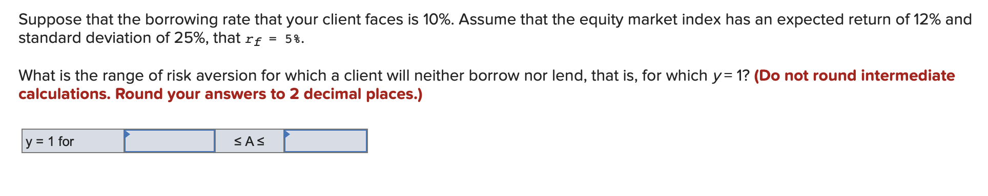 Suppose that the borrowing rate that your client faces is 10%.