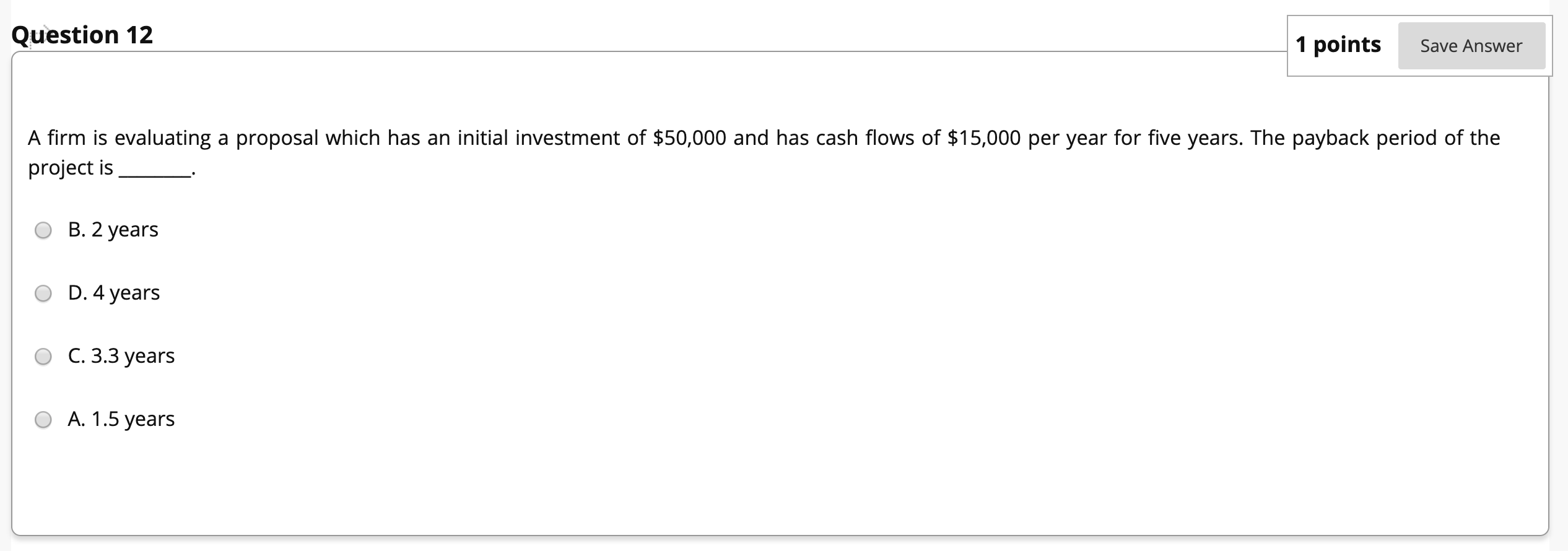 Question 12 1 points Save Answer A firm is evaluating a