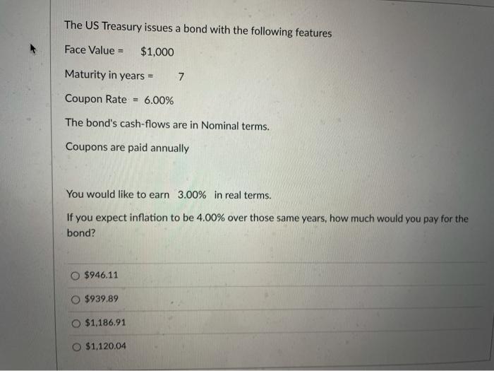  The US Treasury issues a bond with the following features Face