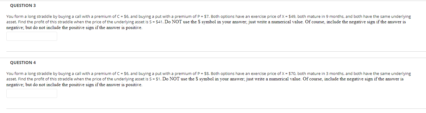 QUESTION 3 You form a long straddle by buying a call