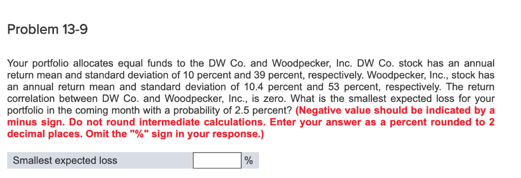 Problem 13-9 Your portfolio allocates equal funds to the DW Co.