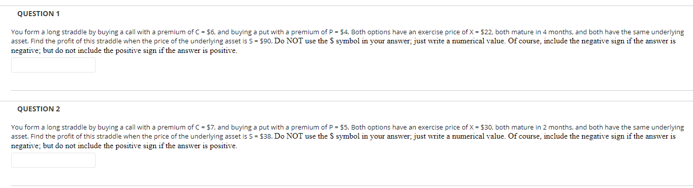  QUESTION 1 You form a long straddle by buying a call
