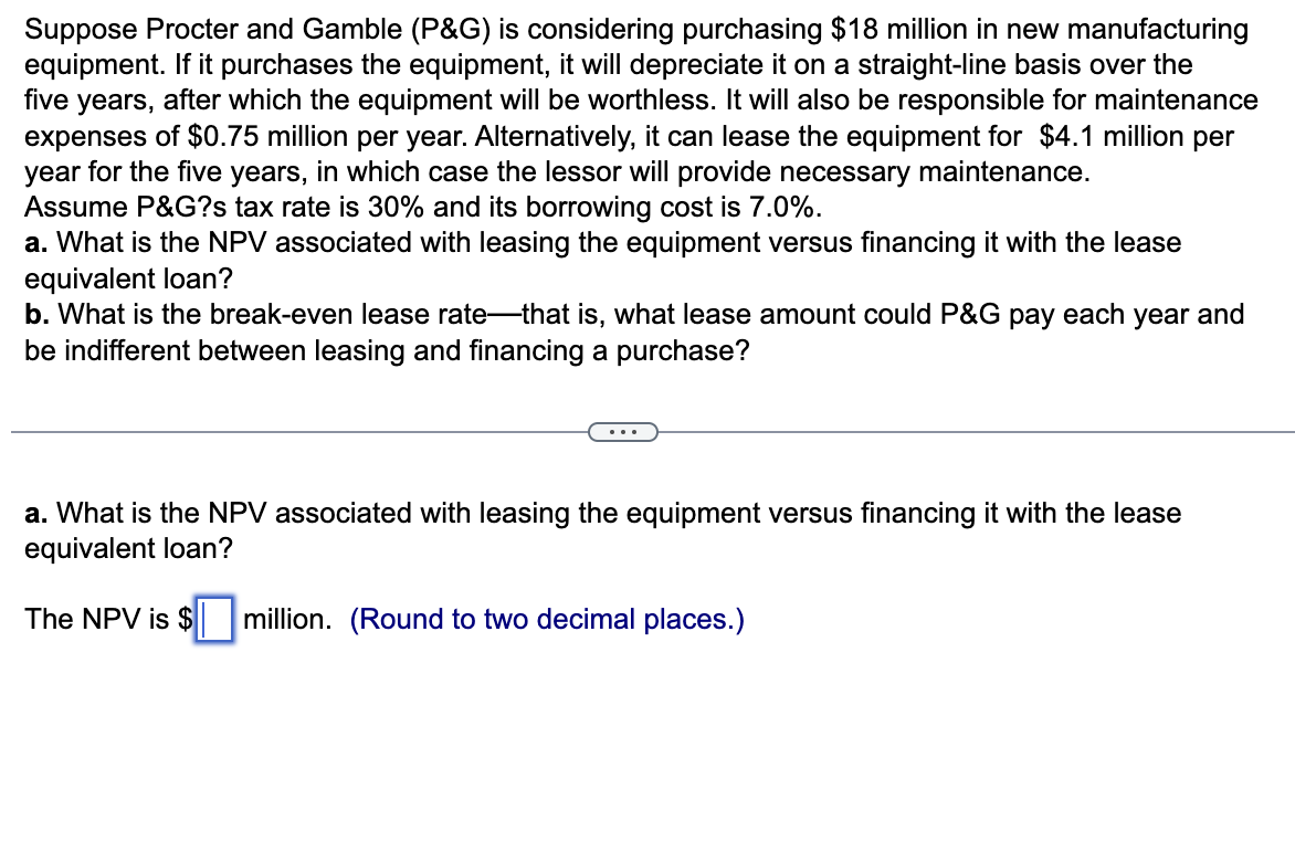 Please solve this. Suppose Procter and Gamble (P\&G) is considering purchasing $18
