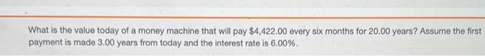 please answer correctly with steps What is the value today of a