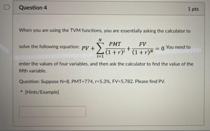  Question 4 1 pts When you are using the TVM functions,