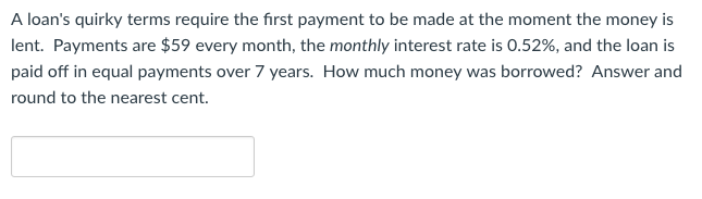 A loan's quirky terms require the first payment to be made