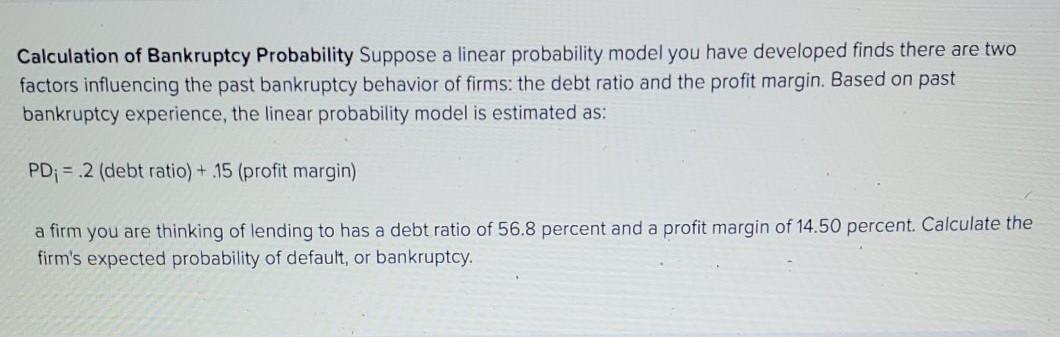  Calculation of Bankruptcy Probability Suppose a linear probability model you have