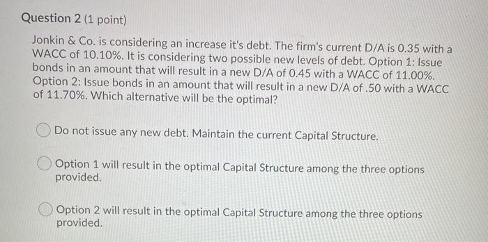  Question 2 (1 point) Jonkin & Co. is considering an increase