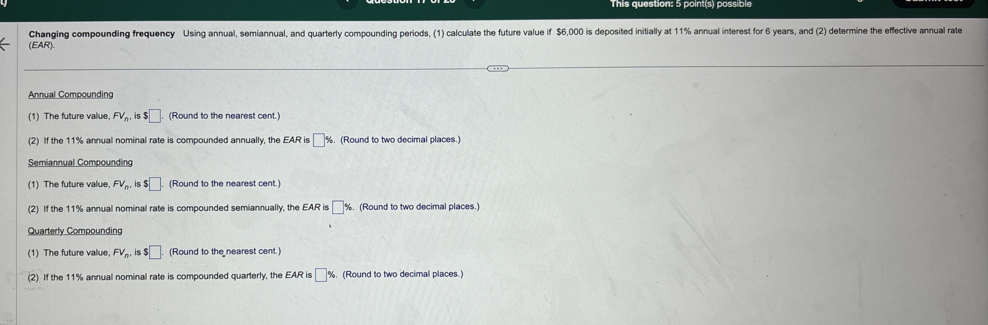  This question: 5 point(s) possible (EAR). Annual Compounding (1) The future