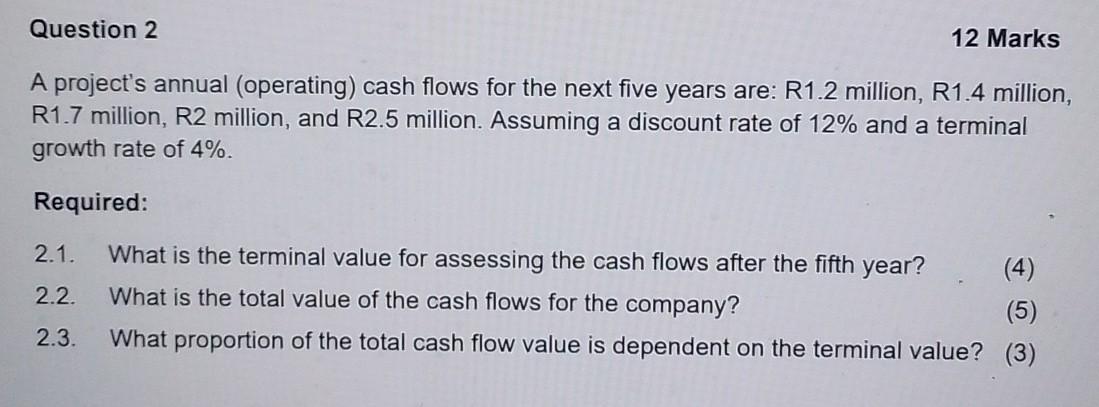 Question 2 12 Marks A project's annual (operating) cash flows for
