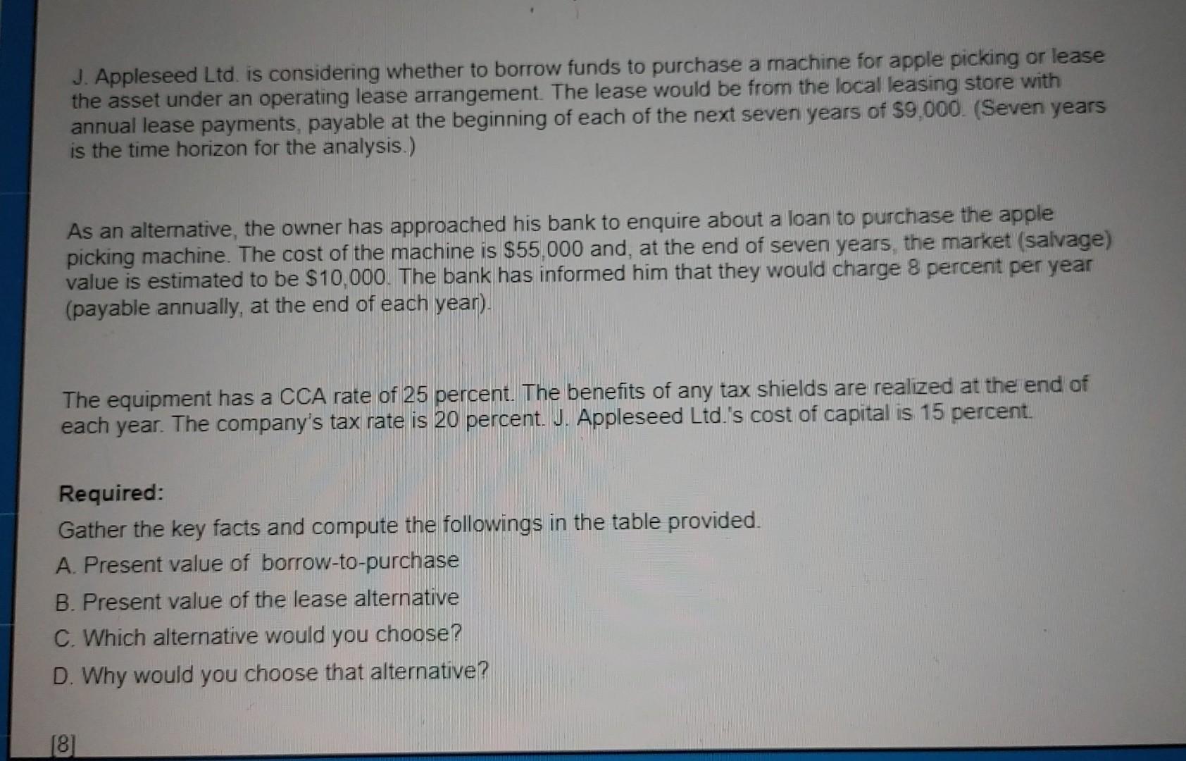 please provide CELL REFERENCES. J. Appleseed Ltd. is considering whether to