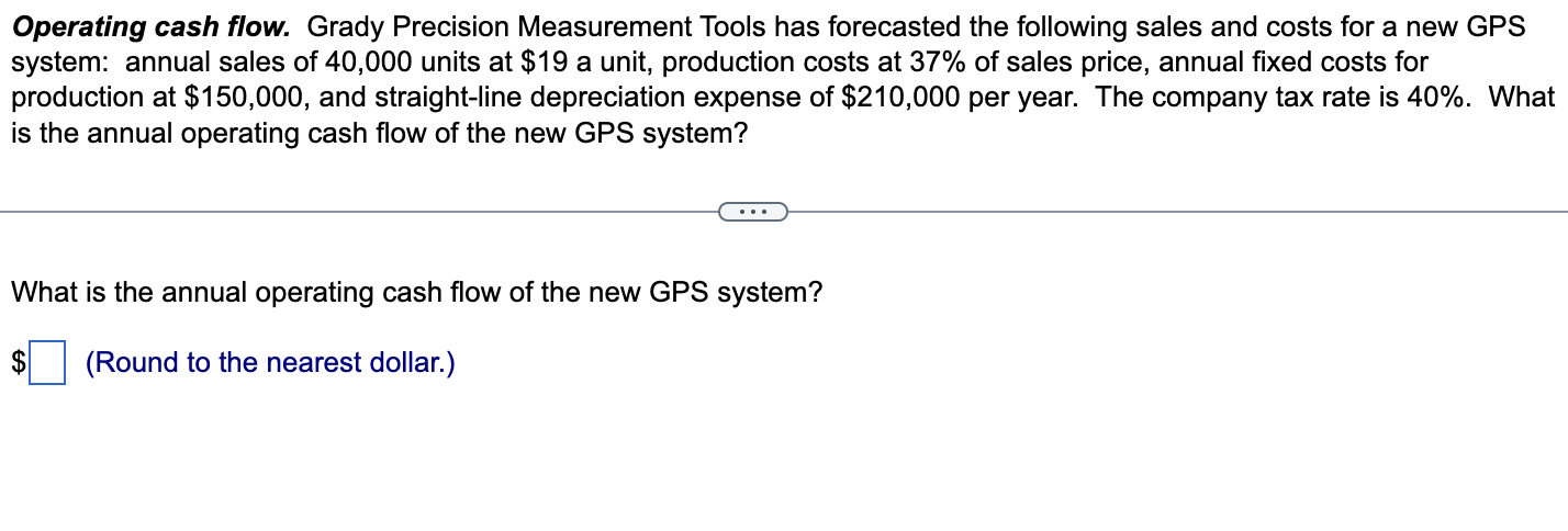 Operating cash flow. Grady Precision Measurement Tools has forecasted the following