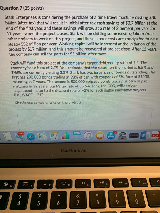  Question 7 (25 points) Stark Enterprises is considering the purchase of