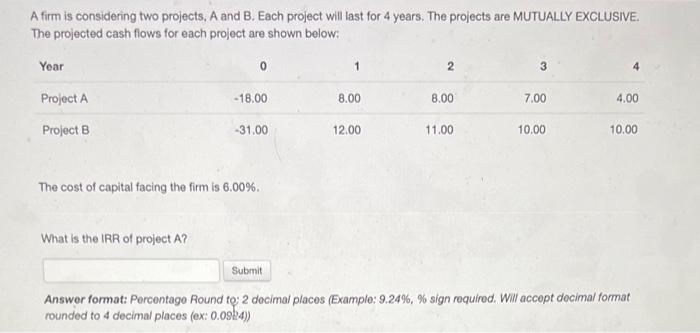  A firm is considering two projects, A and B. Each project