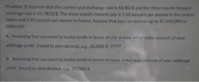 please help (Problem 5) Suppose that the current spot exchange rate is