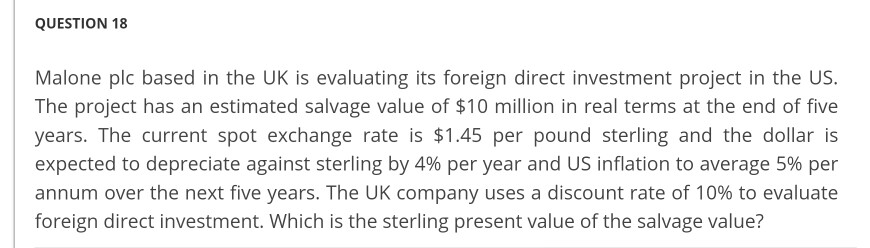 Question 18 QUESTION 18 Malone plc based in the UK is evaluating