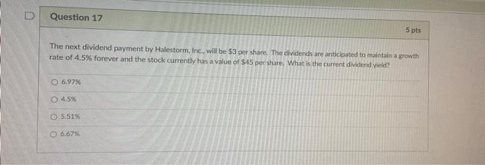  D Question 17 5 pts The next dividend payment by Halestorm,