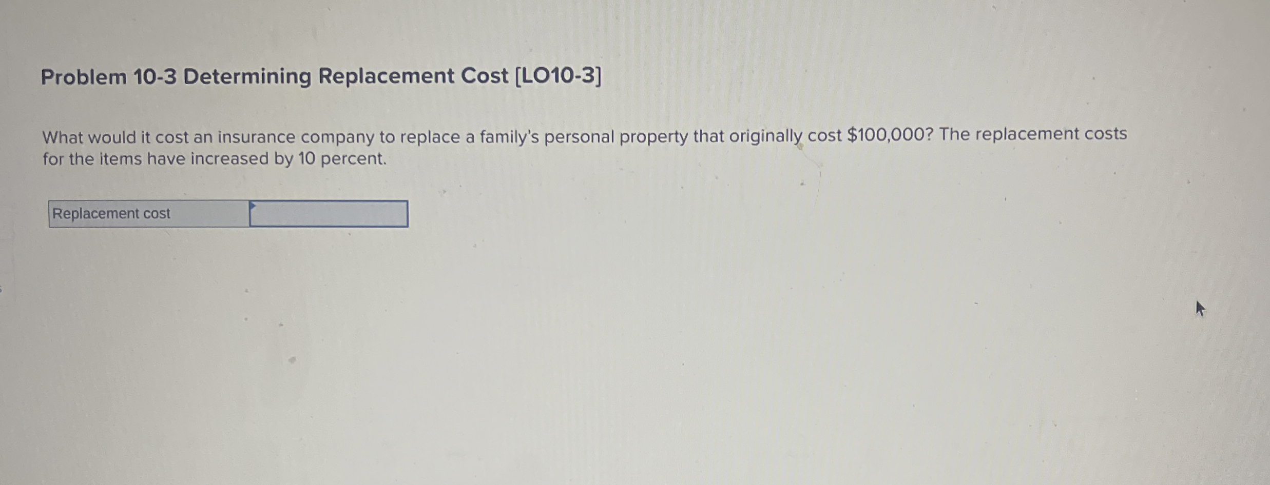  Problem 10-3 Determining Replacement Cost [LO10-3] What would it cost an