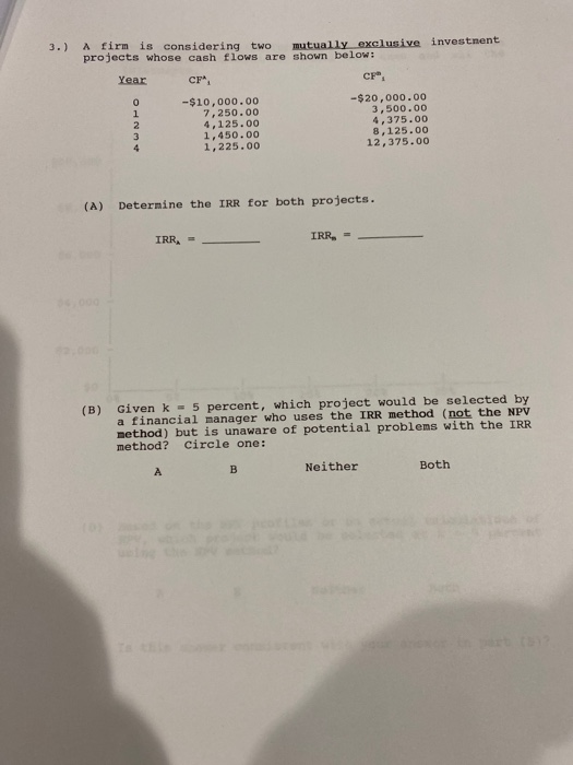  3.) A firm is considering two projects whose cash flows are