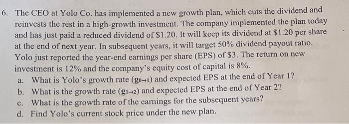 please show all work and formulas 6. The CEO at Yolo Co.