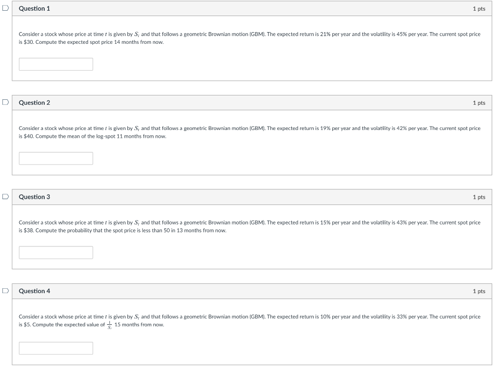 Question 1 1 pts Consider a stock whose price at time