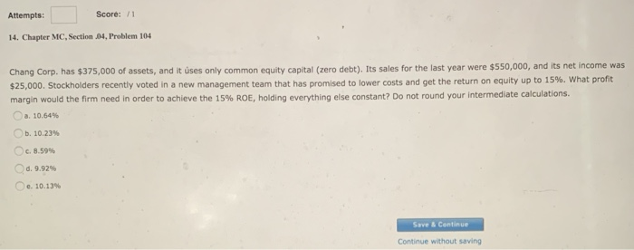  Attempts: Score: 1 14. Chapter MC, Section .04. Problem 104 Chang