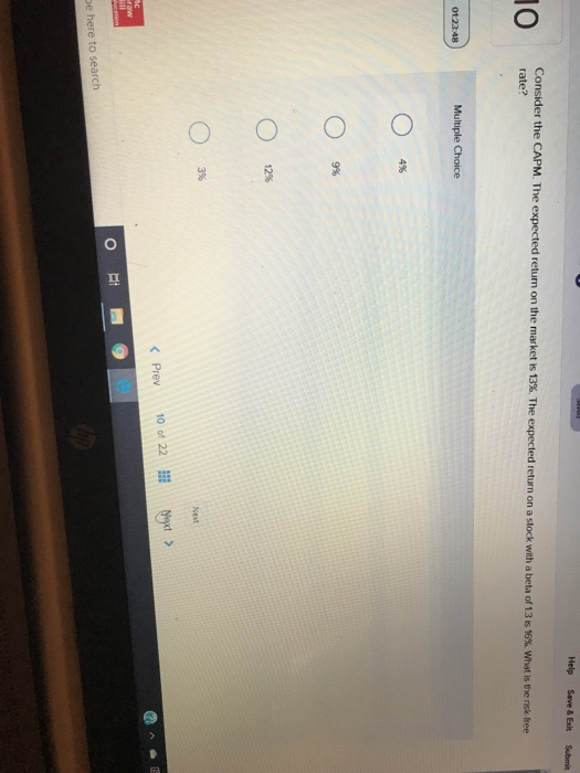  Help Save & Ext Submit Consider the CAPM. The expected return