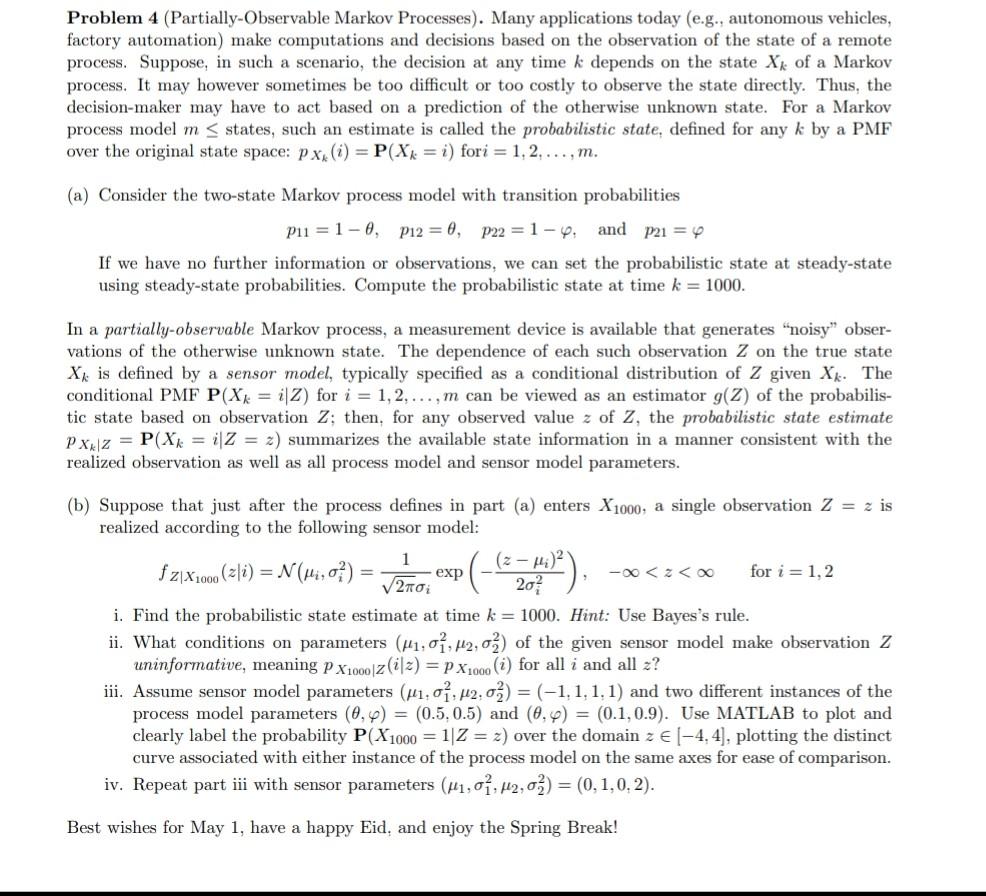 Problem 4 (Partially-Observable Markov Processes). Many applications today (e.g., autonomous vehicles,