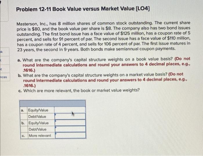  Problem 12-11 Book Value versus Market Value [LO4) Masterson, Inc., has