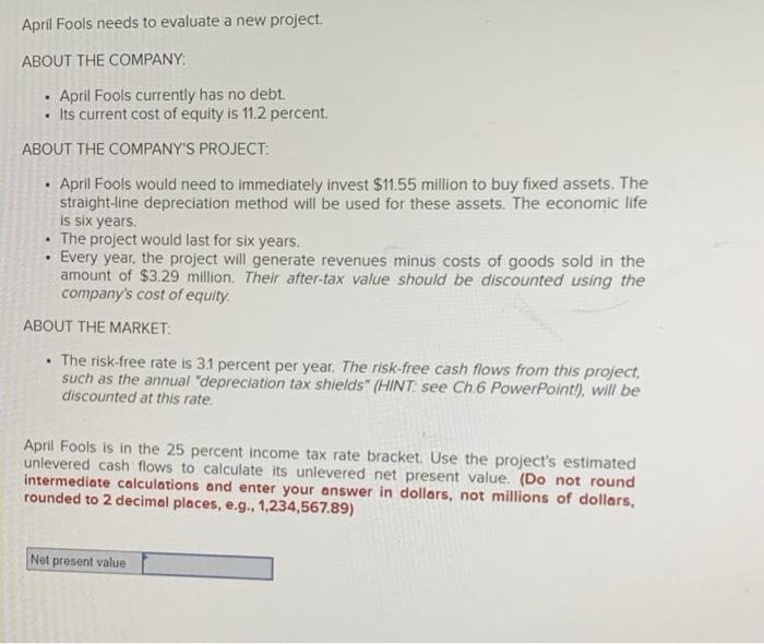  April Fools needs to evaluate a new project. ABOUT THE COMPANY