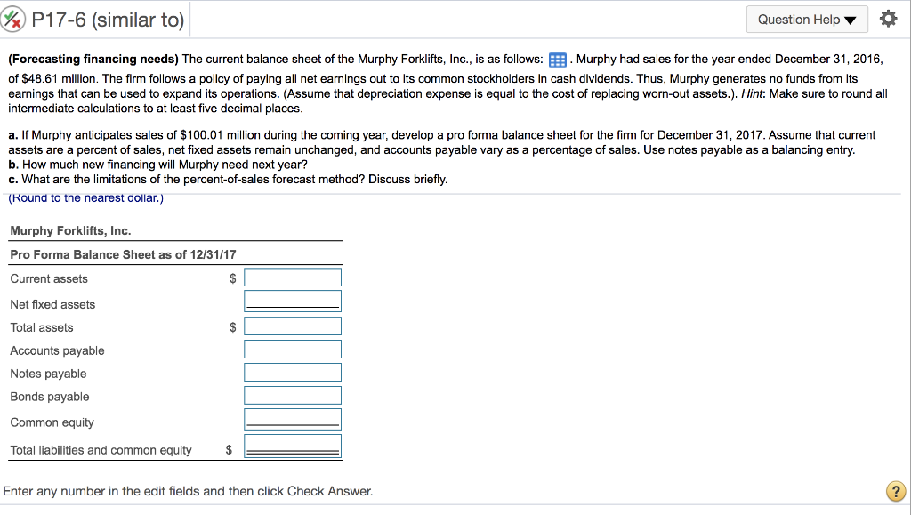 write out full numbers % P17-6 (similar to) Question Help (Forecasting financing