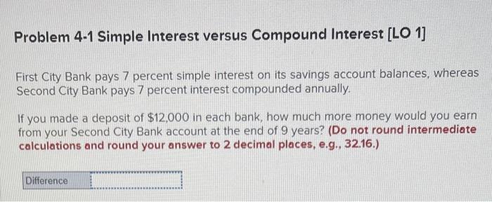  Problem 4-1 Simple Interest versus Compound Interest [LO 1] First City