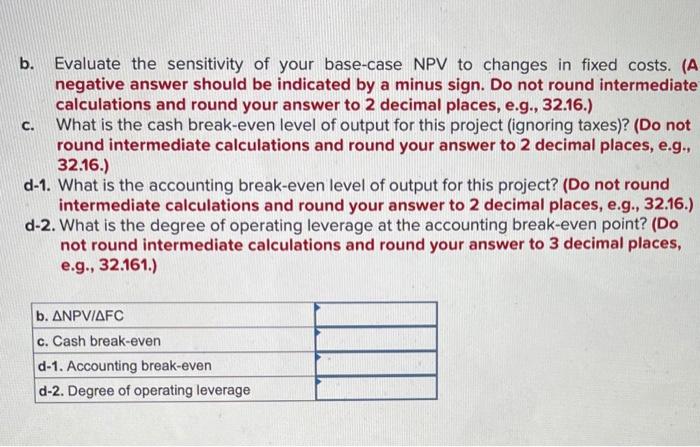 a new product launch. The project will cost $2,300,000, have a four-