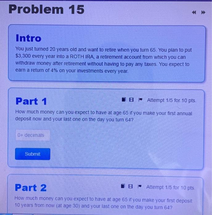  Problem 15 Intro You just turned 20 years old and want