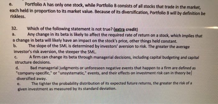  Portfolio A has only one stock, while Portfolio B consists of