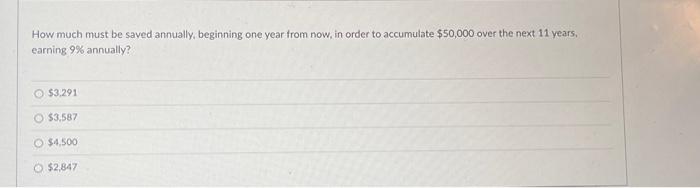  How much must be saved annually, beginning one year from now,