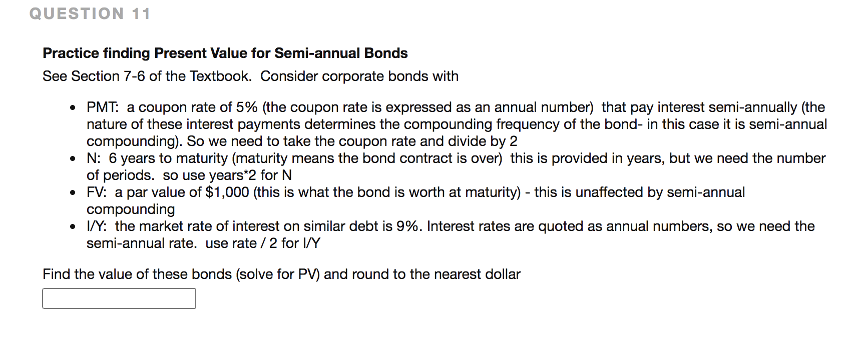 QUESTION 11 Practice finding Present Value for Semi-annual Bonds See Section
