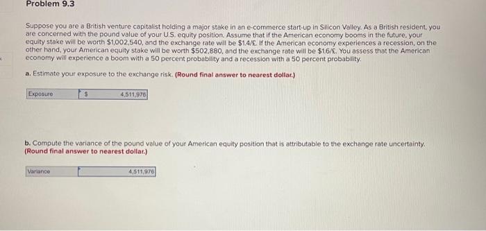  Problem 9.3 Suppose you are a British venture capitalist holding a