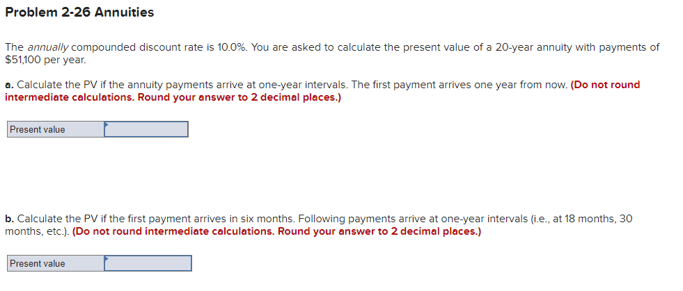  Problem 2-26 Annuities The annually compounded discount rate is 10.0%. You