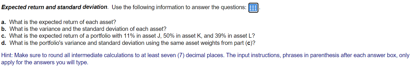 Expected return and standard deviation. Use the following information to answer