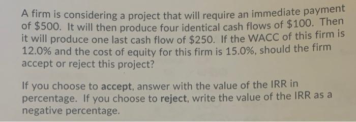  A firm is considering a project that will require an immediate