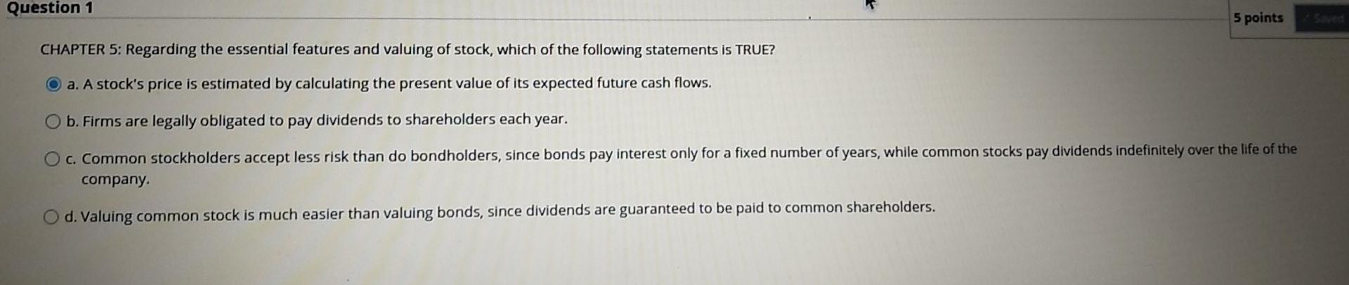  Question 1 5 points CHAPTER 5: Regarding the essential features and